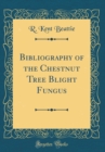 Image for Bibliography of the Chestnut Tree Blight Fungus (Classic Reprint)