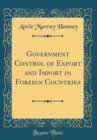 Image for Government Control of Export and Import in Foreign Countries (Classic Reprint)
