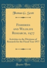 Image for Fisheries and Wildlife Research, 1977: Activities in the Divisions of Research for the Fiscal Year 1977 (Classic Reprint)