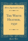 Image for The White Heather, 1930 (Classic Reprint)