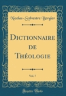Image for Dictionnaire de Theologie, Vol. 7 (Classic Reprint)