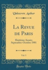 Image for La Revue de Paris, Vol. 5: Huitieme Annee; Septembre-Octobre 1901 (Classic Reprint)