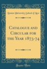 Image for Catalogue and Circular for the Year 1873-74 (Classic Reprint)