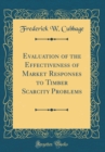 Image for Evaluation of the Effectiveness of Market Responses to Timber Scarcity Problems (Classic Reprint)