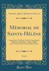 Image for Memorial de Sainte-Helene, Vol. 3: Journal de la Vie Privee Et des Conversations l&#39;Empereur Napoleon, a Sainte Helene par le Comte de Las Cases; Sixieme Partie (Classic Reprint)