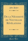 Image for De la Necessite de Nouvelles Revelations (Classic Reprint)