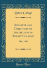 Image for Register and Directory of the Alumni of Beloit College: May, 1908 (Classic Reprint)