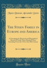 Image for The Steen Family in Europe and America: A Genealogical, Historical and Biographical Record of Nearly Three Hundred Years Extending From the 17th to the 20th Century (Classic Reprint)