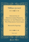 Image for Anecdotes of Distinguished Persons, Chiefly of the Present and Two Preceding Centuries, Vol. 1 of 4: Illustrated by Engravings (Classic Reprint)