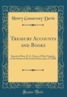 Image for Treasury Accounts and Books: Speech of Hon. H. G. Davis, of West Virginia, in the Senate of the United States, June 15, 1880 (Classic Reprint)