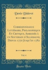 Image for Correspondance Litteraire, Philosophique Et Critique, Adressee a un Souverain d&#39;Allemagne, Depuis 1770 Jusqu&#39;en 1782, Vol. 4 (Classic Reprint)