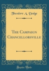Image for The Campaign Chancellorsville (Classic Reprint)