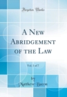 Image for A New Abridgement of the Law, Vol. 1 of 7 (Classic Reprint)