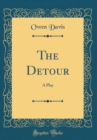 Image for The Detour: A Play (Classic Reprint)