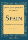 Image for Spain: Its Greatness and Decay (1479-1788) (Classic Reprint)