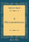 Image for A Metamorphosis (Classic Reprint)