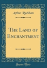 Image for The Land of Enchantment (Classic Reprint)