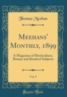 Image for Meehans&#39; Monthly, 1899, Vol. 9: A Magazine of Horticulture, Botany and Kindred Subjects (Classic Reprint)