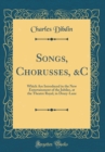 Image for Songs, Chorusses, &amp;C: Which Are Introduced in the New Entertainment of the Jubilee, at the Theatre Royal, in Drury-Lane (Classic Reprint)