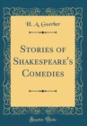 Image for Stories of Shakespeare&#39;s Comedies (Classic Reprint)