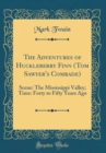 Image for The Adventures of Huckleberry Finn (Tom Sawyer&#39;s Comrade): Scene: The Mississippi Valley; Time: Forty to Fifty Years Ago (Classic Reprint)