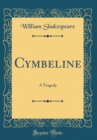 Image for Cymbeline: A Tragedy (Classic Reprint)