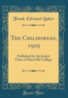 Image for The Chilhowean, 1929: Published by the Junior Class of Maryville College (Classic Reprint)