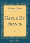 Image for Gaule Et France (Classic Reprint)