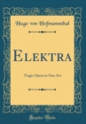 Image for Elektra: Tragic Opera in One Act (Classic Reprint)