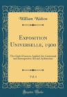Image for Exposition Universelle, 1900, Vol. 4: The Chefs-D&#39;oeuvre; Applied Art; Centennial and Retrospective; Art and Architecture (Classic Reprint)
