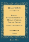 Image for Private Correspondence of Horace Walpole, Earl of Orford, Vol. 2 of 4: Now First Collected; 1756 1764 (Classic Reprint)