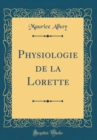 Image for Physiologie de la Lorette (Classic Reprint)