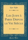 Image for Les Juifs a Paris Depuis le Vie Siecle (Classic Reprint)