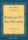 Image for Rabelais Et Ses ?uvres, Vol. 1 (Classic Reprint)