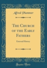 Image for The Church of the Early Fathers: External History (Classic Reprint)