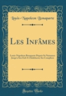 Image for Les Infames: Louis-Napoleon Bonaparte Depuis Sa Naissance Jusqu&#39;a Son Exil A Chislehurst; Ses Complices (Classic Reprint)