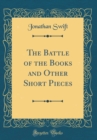 Image for The Battle of the Books and Other Short Pieces (Classic Reprint)