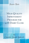 Image for Milk-Quality Improvement Program for 4-H Dairy Clubs (Classic Reprint)