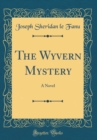 Image for The Wyvern Mystery: A Novel (Classic Reprint)
