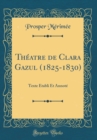 Image for Theatre de Clara Gazul (1825-1830): Texte Etabli Et Annote (Classic Reprint)