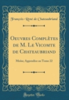 Image for Oeuvres Completes de M. Le Vicomte de Chateaubriand: Moise; Appendice au Tome 22 (Classic Reprint)