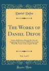 Image for The Works of Daniel Defoe, Vol. 3 of 3: Serious Reflections During the Life and Surprising Adventures of Robinson Crusoe With His Vision of the Angelic World (Classic Reprint)