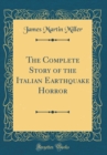 Image for The Complete Story of the Italian Earthquake Horror (Classic Reprint)