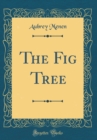 Image for The Fig Tree (Classic Reprint)