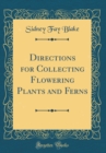 Image for Directions for Collecting Flowering Plants and Ferns (Classic Reprint)