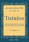 Image for Therese: La Maison du Vent, Histoires Vraies, Encore une Histoire Vraie, Offland, les Trois Chants du Bossu, la Fin de l&#39;Air, Angelique, une Execution Capitale (Classic Reprint)