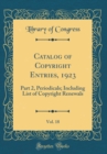 Image for Catalog of Copyright Entries, 1923, Vol. 18: Part 2, Periodicals; Including List of Copyright Renewals (Classic Reprint)