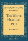 Image for The White Heather, 1937 (Classic Reprint)