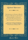 Image for Testimonials in Favor of Mr. H. M. Ami in Regard to the Vacant Professorship in Geology, Including Palaeontology, in the University of Toronto: Addressed to the Honourable Richard Harcourt, M. L. A., 