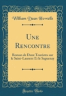 Image for Une Rencontre: Roman de Deux Touristes sur le Saint-Laurent Et le Saguenay (Classic Reprint)
